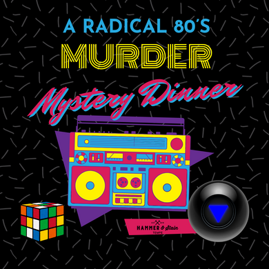 80's Themed Murder Mystery Dinner (Friday, May 31st @ 6pm)