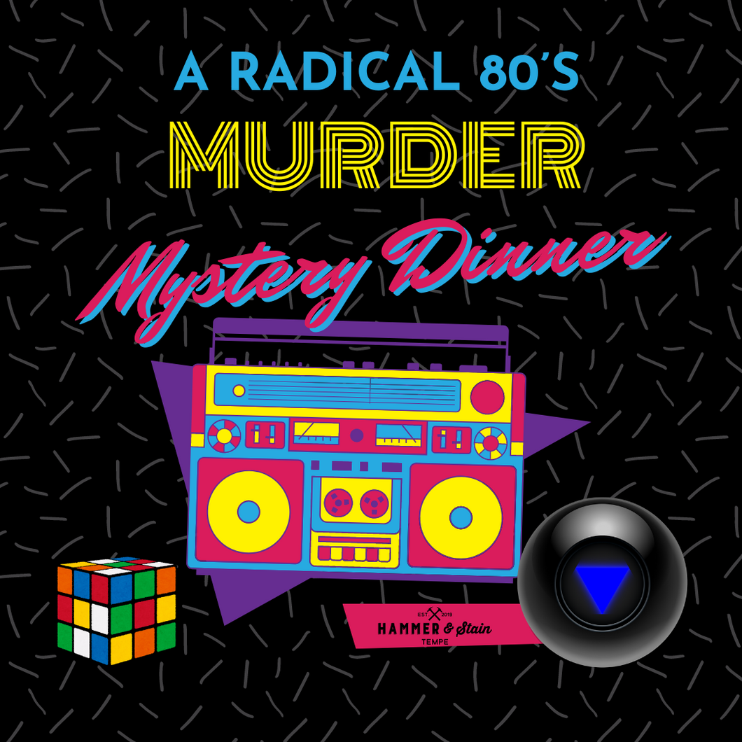 80's Themed Murder Mystery Dinner (May 18th @ 6pm)