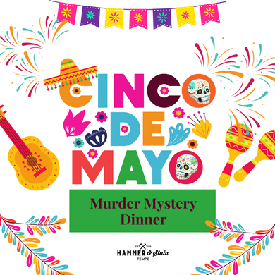 Cinco de Mayo Murder Mystery Dinner (Sunday, May 5th @ 4pm)