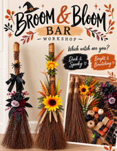 Broom & Bloom Bar Workshop (Wednesday, October 21st @ 6pm)